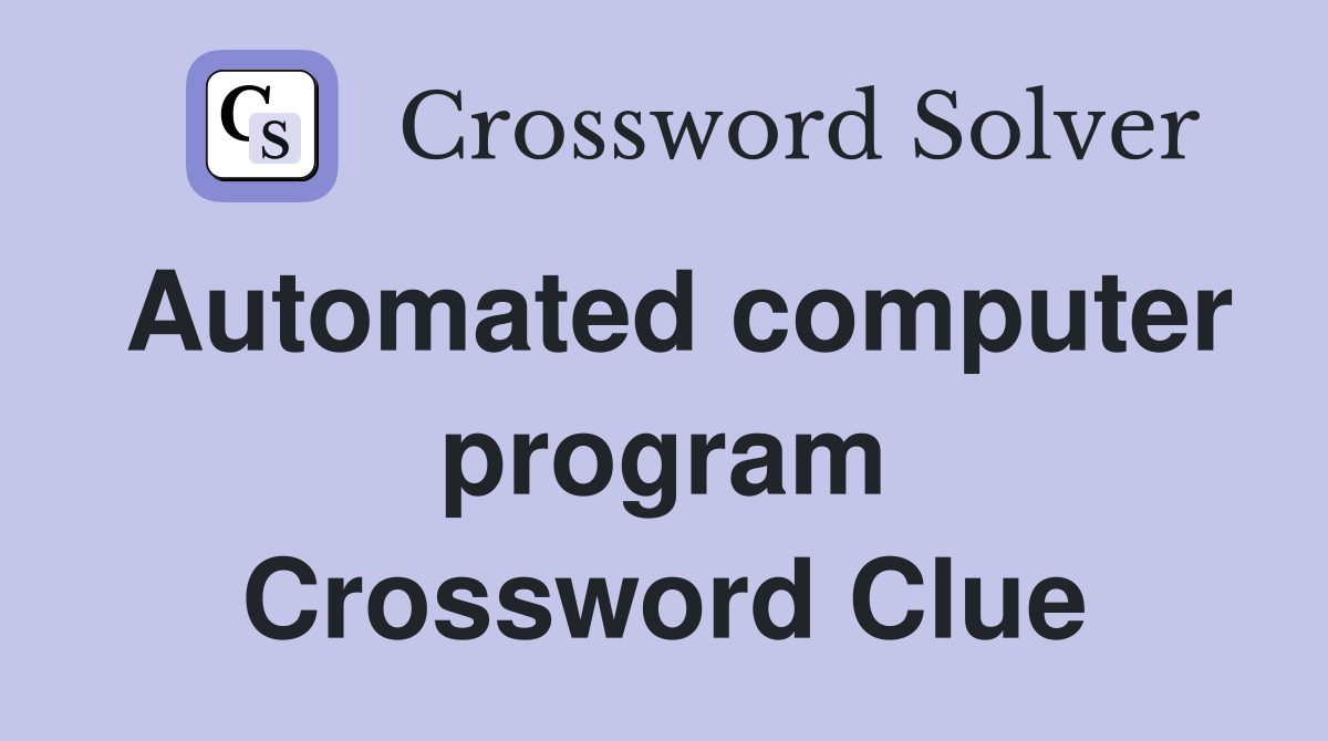 Automated computer program Crossword Clue Answers Crossword Solver